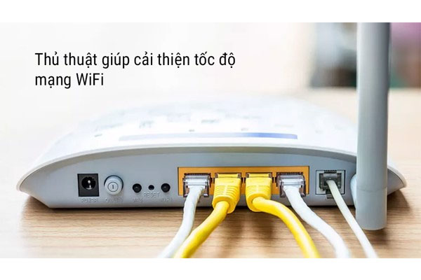 7 cách cải thiện tốc độ Wifi tại nhà